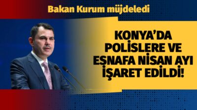 Çevre, Şehircilik ve İklim Değişikliği Bakanı Murat Kurum, memleketi Konya’da