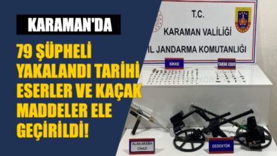 Karaman’da vatandaşların huzur ve güvenliğini sağlamak, suç oranlarını düşürmek ve