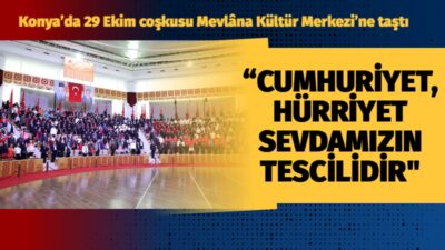 Cumhuriyetimizin kuruluşunun 103. yıl dönümü, tüm yurtta olduğu gibi Konya’da