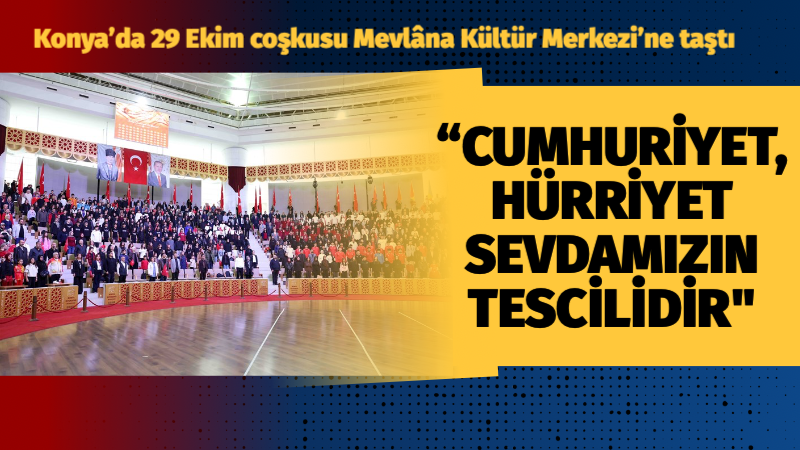Cumhuriyetimizin kuruluşunun 103. yıl dönümü, tüm yurtta olduğu gibi Konya’da