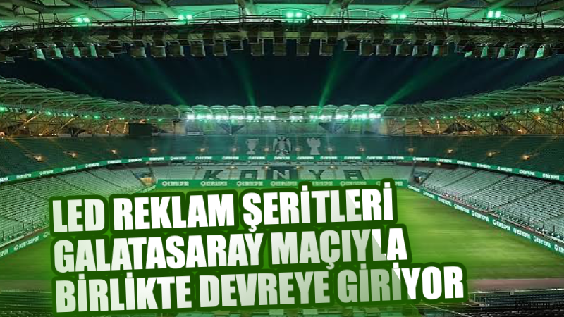 Konyaspor, ev sahibi olduğu karşılaşmalarda görsel deneyimi ve sponsorluk gelirlerini