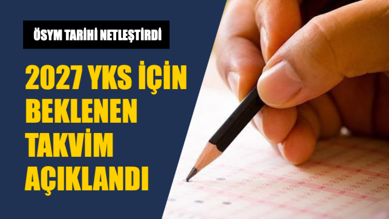 Üniversite hayali kuran milyonlarca adayın merakla beklediği sınav takvimiyle ilgili