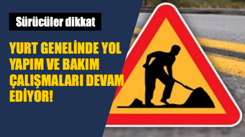 Karayolları Genel Müdürlüğü tarafından yayımlanan son yol durumu bültenine göre,