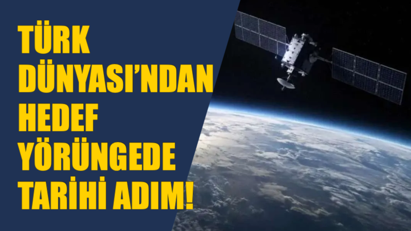Türk Devletleri Teşkilatı üyesi ülkeler, uzay teknolojilerinde sınırları zorlayacak stratejik